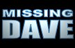 Missing Dave